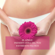 22 APRILE PRENDITI CURA DEL TUO PAVIMENTO PELVICO